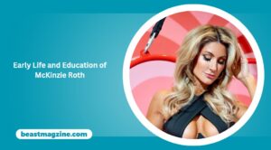McKinzie Roth Age, Family, Bio - Beast Magzine